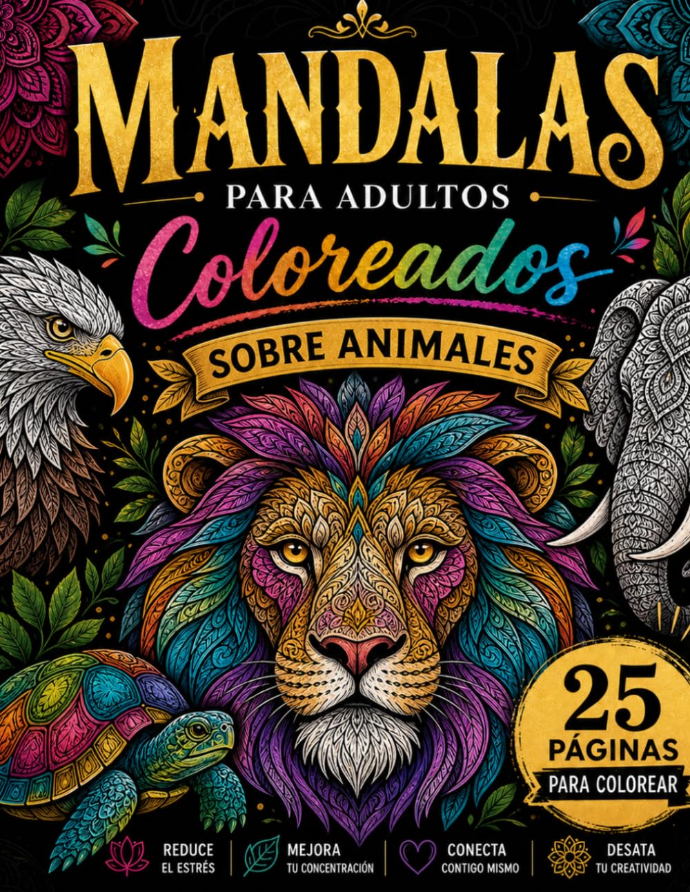 Reino Salvaje de Mandalas: Libro de Colorear de Animales para Adultos y Niños con 25 Ilustraciones Antiestrés para Relajación, con frases: Mandalas de ... estrés mejorar concentración, con frases