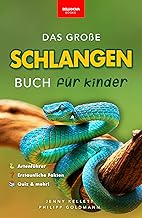 Schlangen: Das Große Schlangenbuch für Kinder: Über 100 erstaunliche Fakten, Fotos, Rätsel & Quizfragen rund um Schlangen...