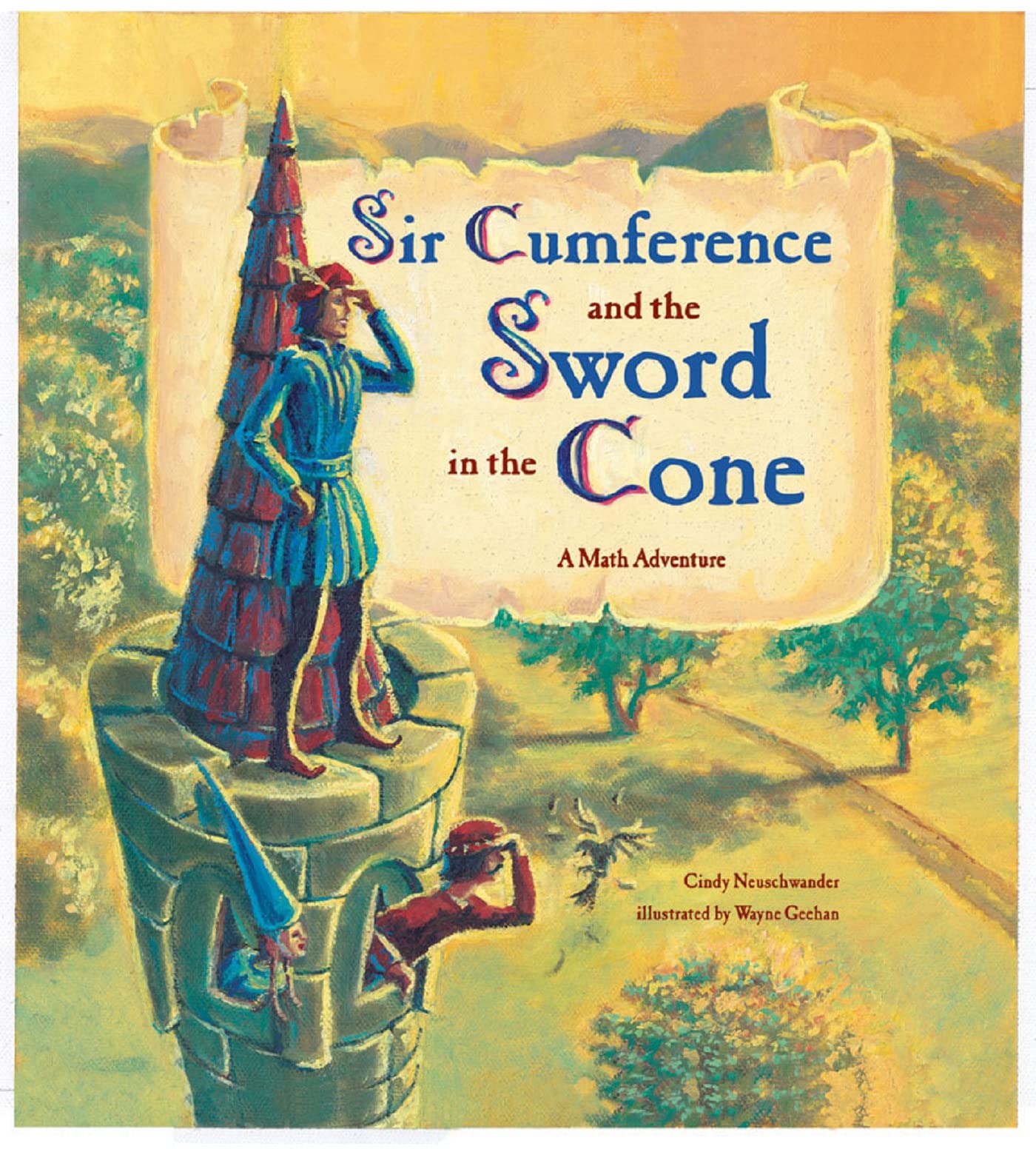 Sir Cumference and the Sword in the Cone: A Math Adventure Paperback – Picture Book, 1 Aug. 2003
