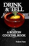 Drink & Tell: A Boston Cocktail Book