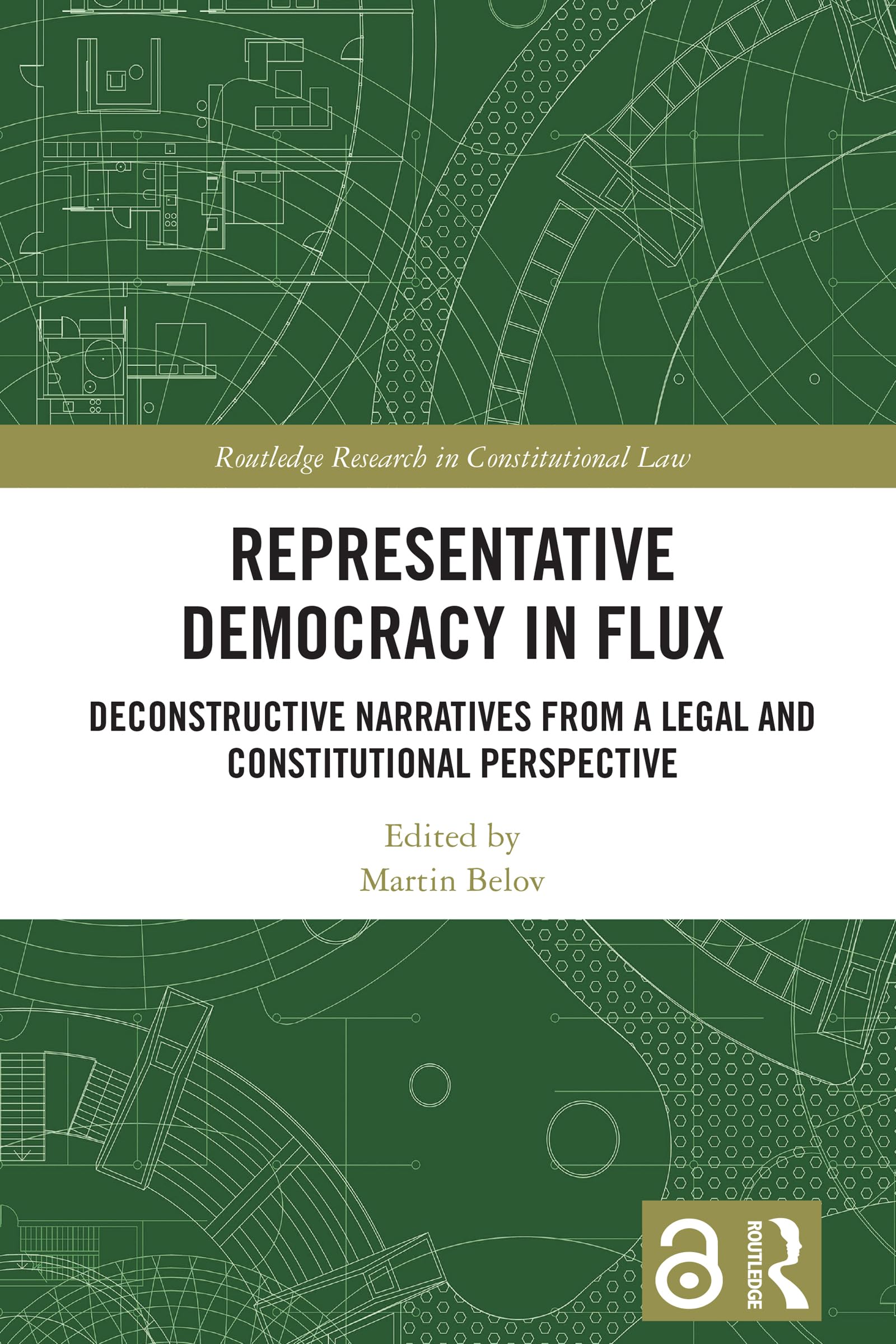 Representative Democracy in Flux: Deconstructive Narratives from a Legal and Constitutional Perspective (Routledge Research in Constitutional Law)