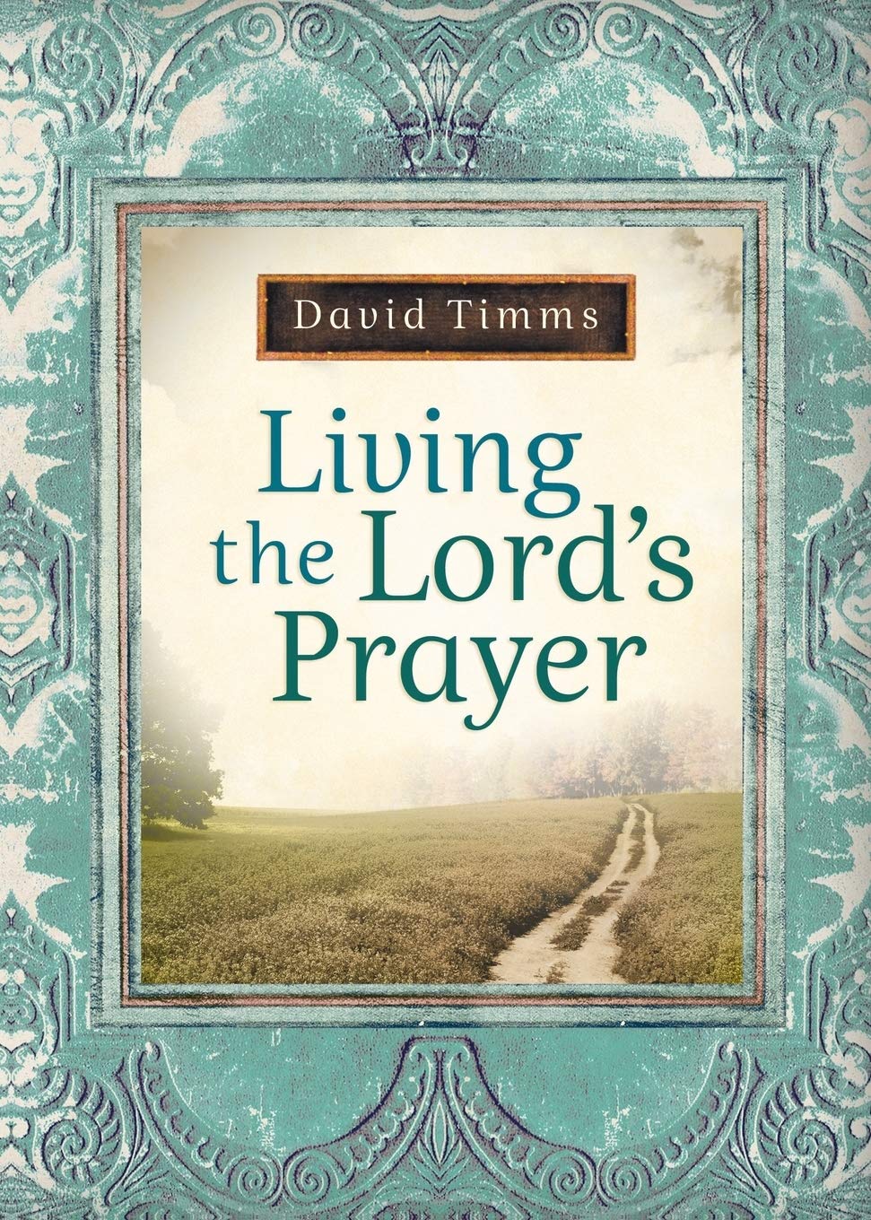 Living the Lord`s Prayer by David Timms - 9780764207433