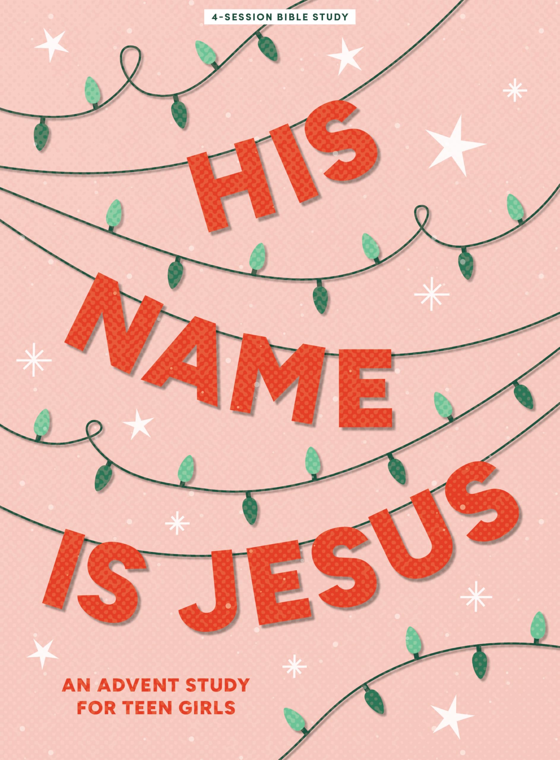 His Name Is Jesus - Teen Girls' Bible Study