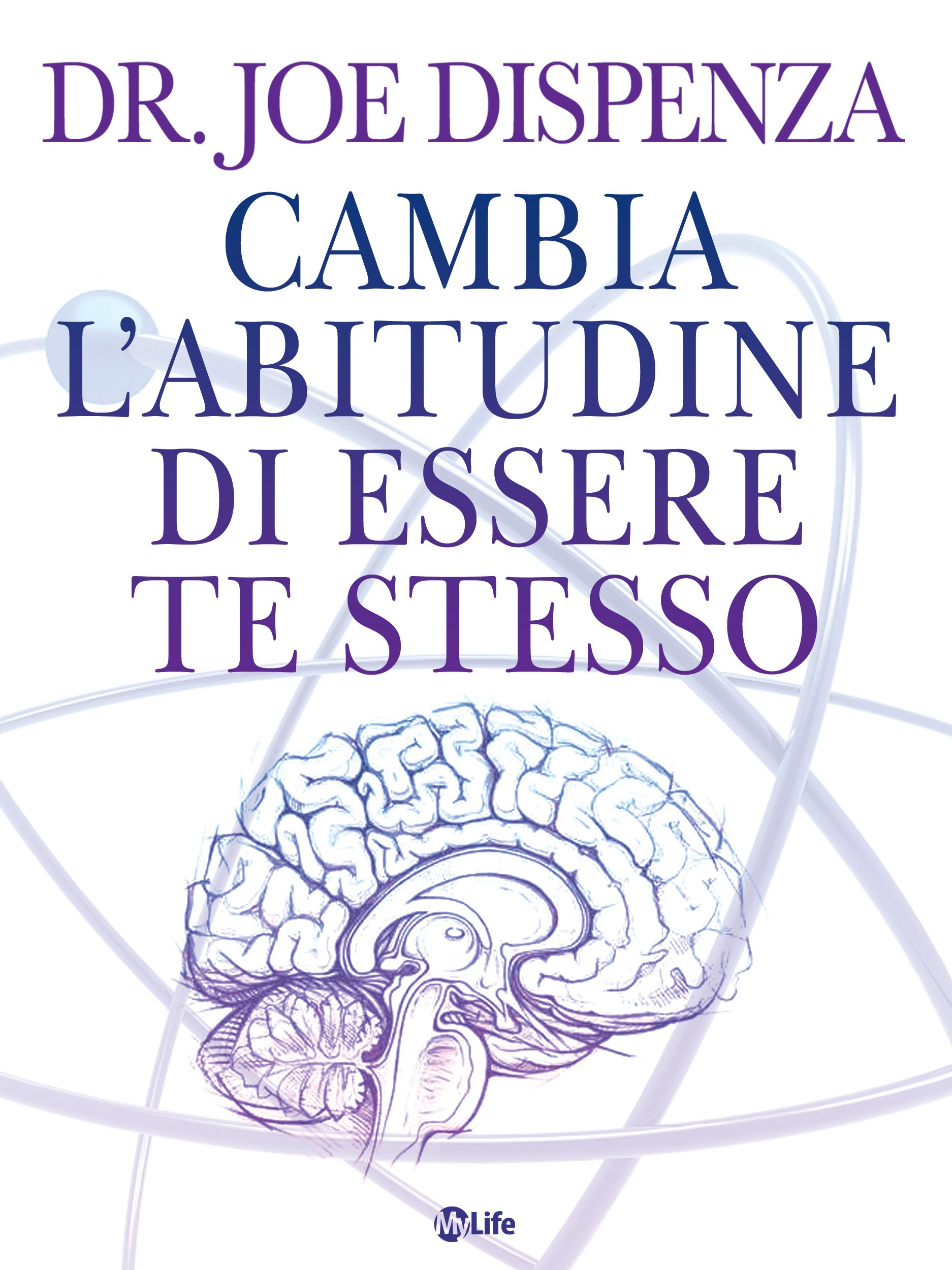 Cambia l'abitudine di essere te stesso: La Fisica Quantistica nella vita quotidiana (Spiritualità e tecniche energetiche) (Italian Edition)