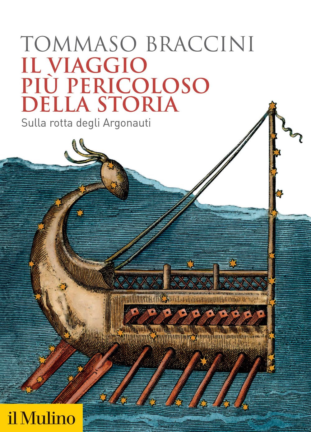Il viaggio più pericoloso della storia. Sulla rotta degli Argonauti (Biblioteca storica)
