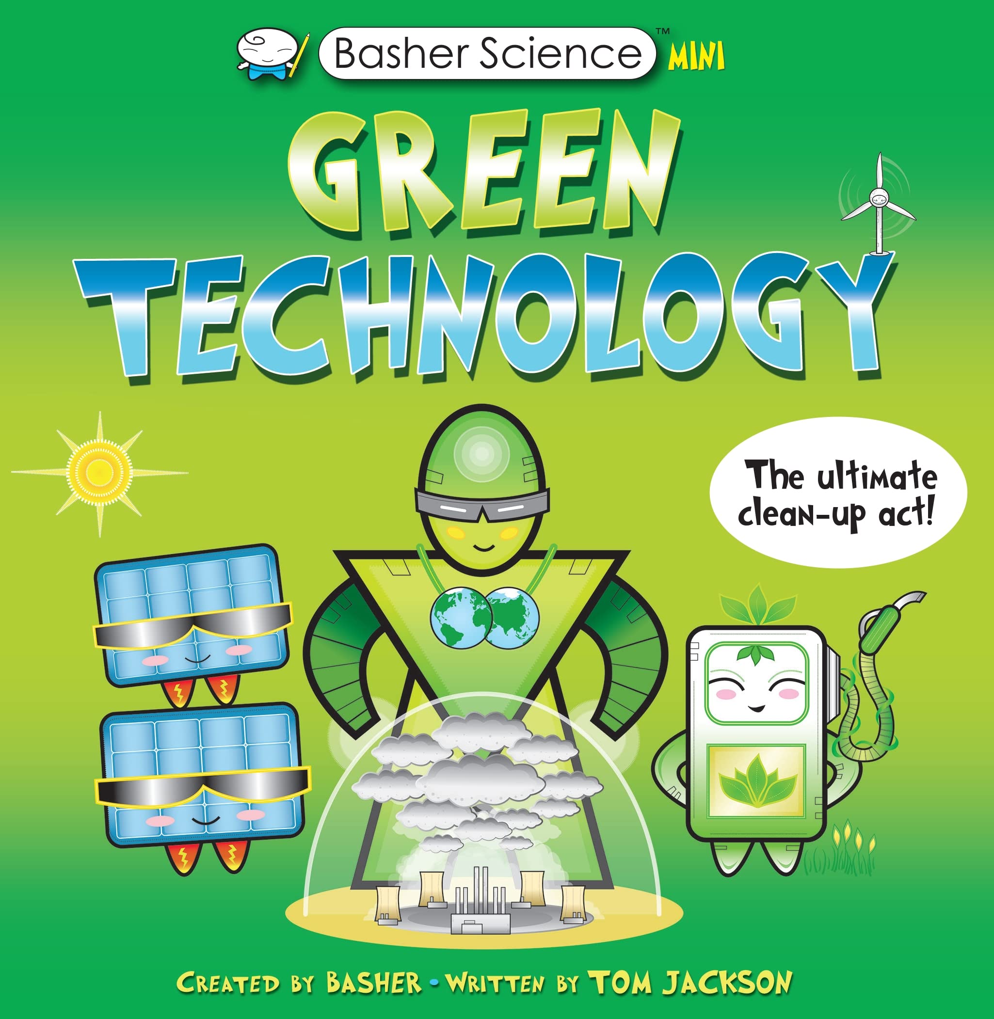Basher Science Mini: Green Technology: The Ultimate Clean-Up Act!: 138 (Basher, 138)