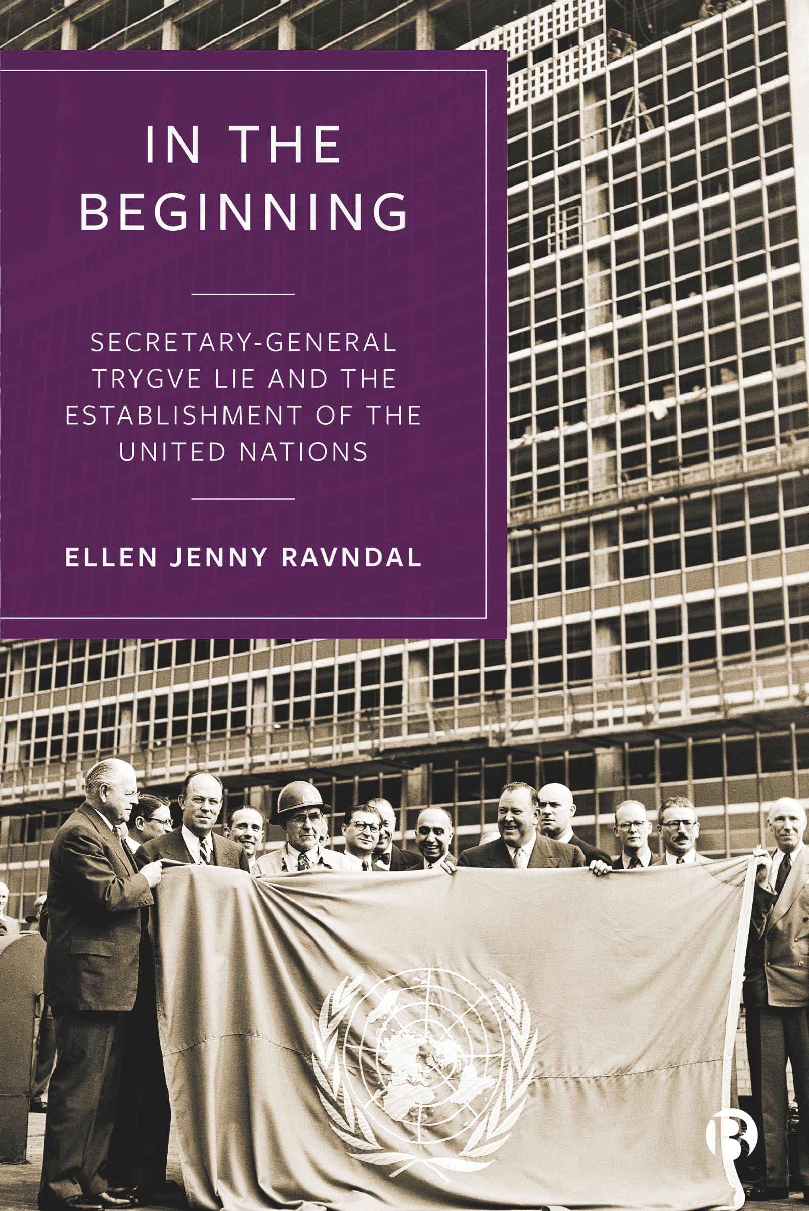 In the Beginning: Secretary-General Trygve Lie . Ravndal Paperback**