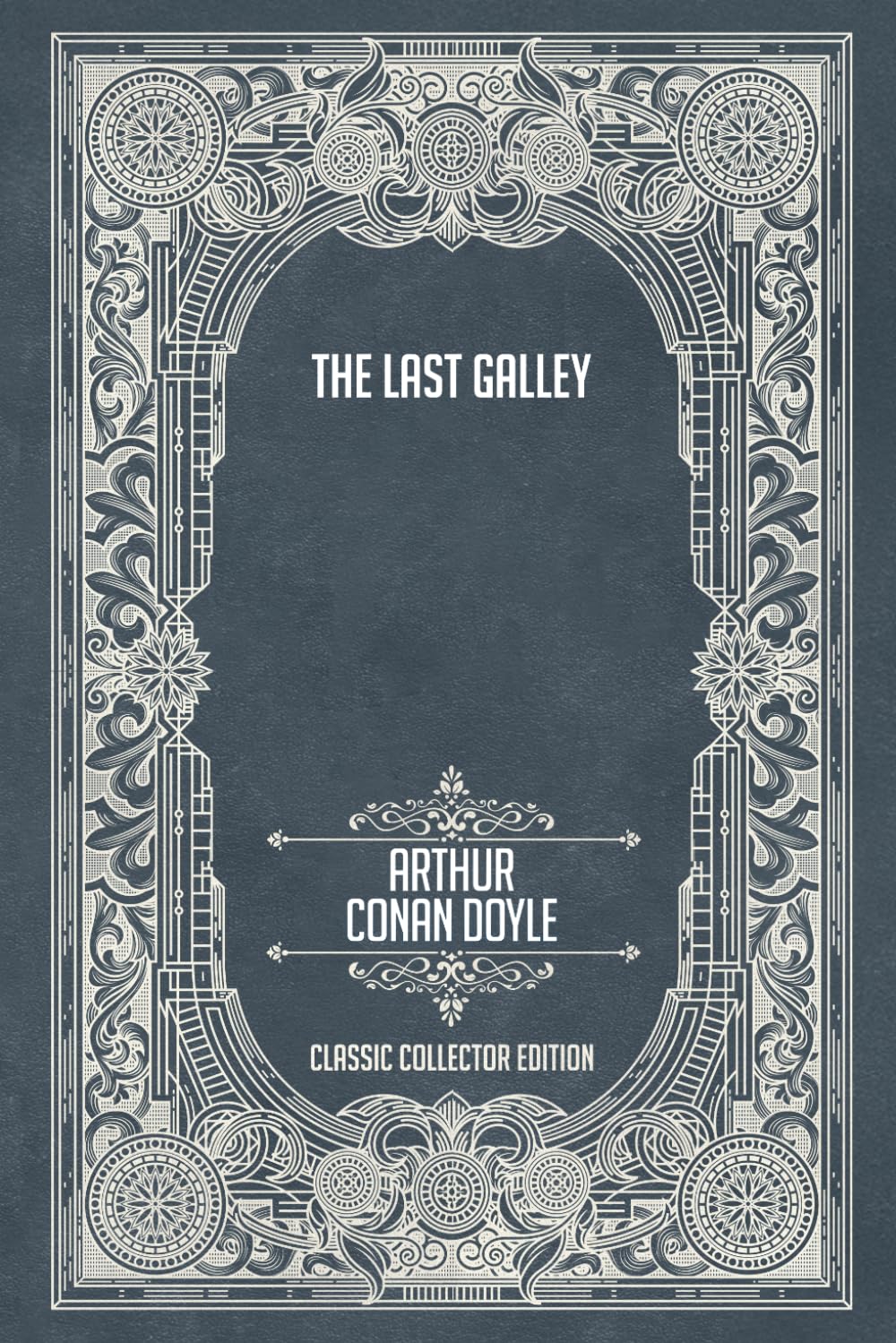 The Last Galley - Classic Collector Edition (Annotated)