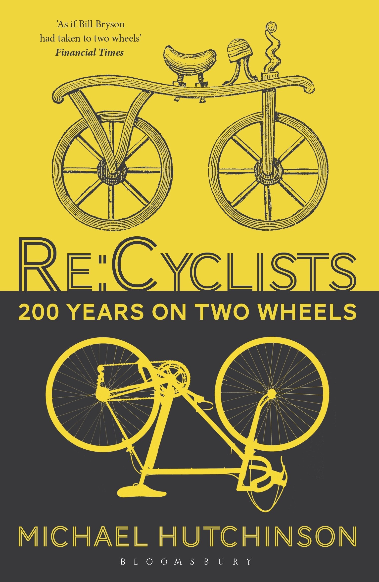 Re:Cyclists: 200 Years on Two Wheels,Michael Hutchinson