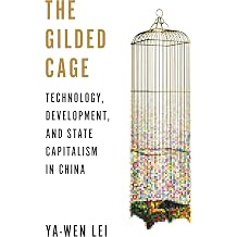 The Gilded Cage Technology, Development, and State Capitalism in China