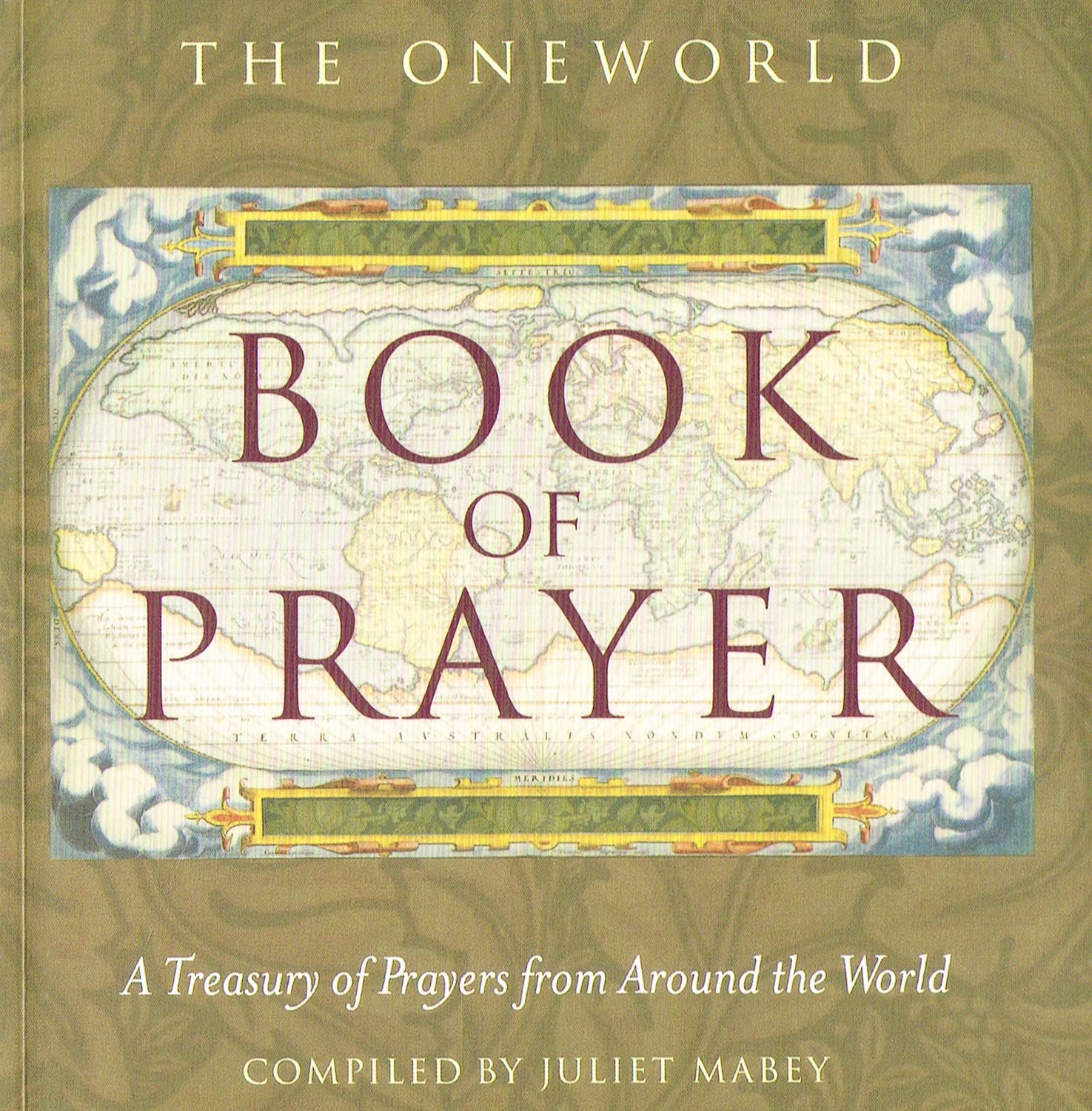 The Oneworld Book of Prayer: A Treasury of Prayers from Around t