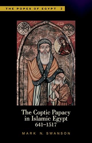 The Coptic Papacy in Islamic Egypt (641-1517)