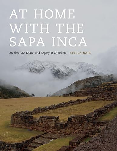 At Home with the Sapa Inca: Architecture, Space, and Legacy at Chinchero (Recovering Languages and Literacies of the Americas)