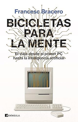 Bicicletas para la mente: El viaje desde el primer PC hasta la inteligencia artificial (DIVULGACIÓN)