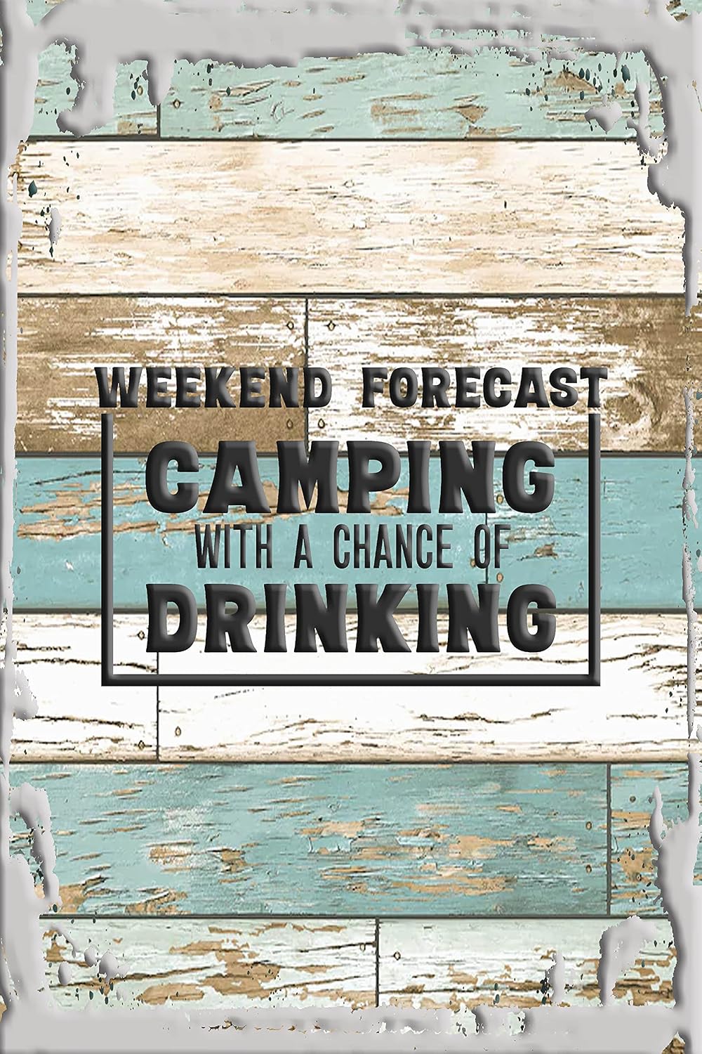 Weekend forecast camping with a chance of drinking caps funny White Funny Sign Decor Funny Gift