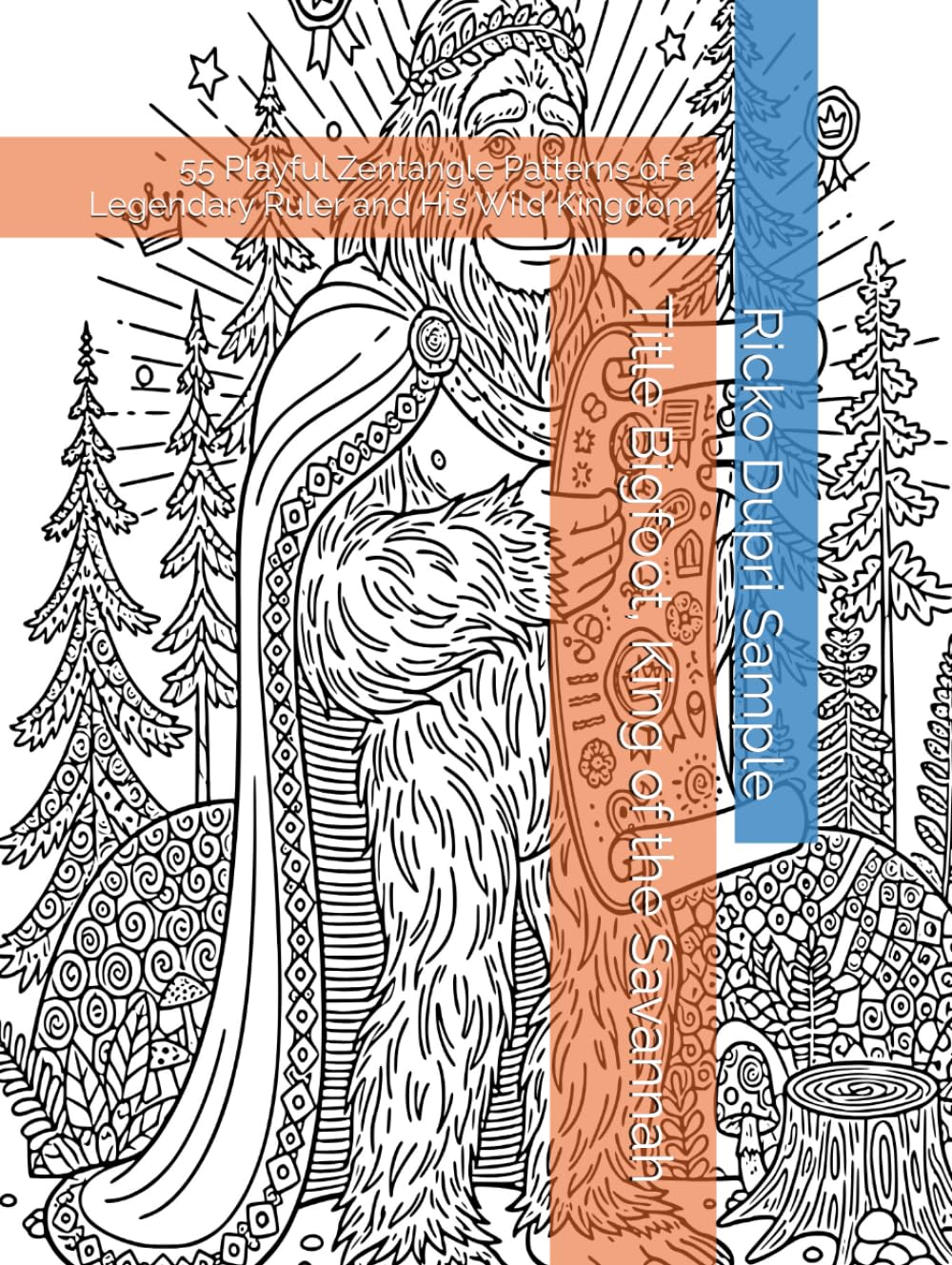 Title Bigfoot, King of the Savannah: 55 Playful Zentangle Patterns of a Legendary Ruler and His Wild Kingdom