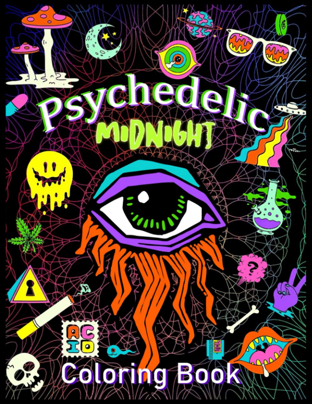 MIDNIGHT Psychedelic Coloring Book: Stoner's Perfect Gift! Funny Trippy Coloring Book For Adults, An Interesting Stoner Coloring Book For Fans To Relax And Relieve Stress With Many Stoner Images