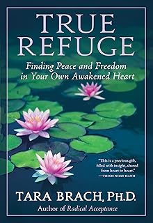 True Refuge: Finding Peace and Freedom in Your Own Awakened Heart