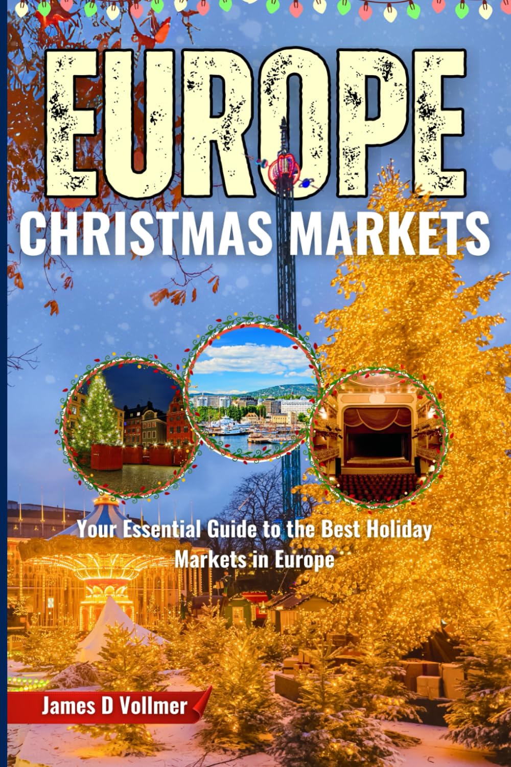 EUROPE CHRISTMAS MARKETS: Your Essential Guide to the Best Holiday Markets in Europe