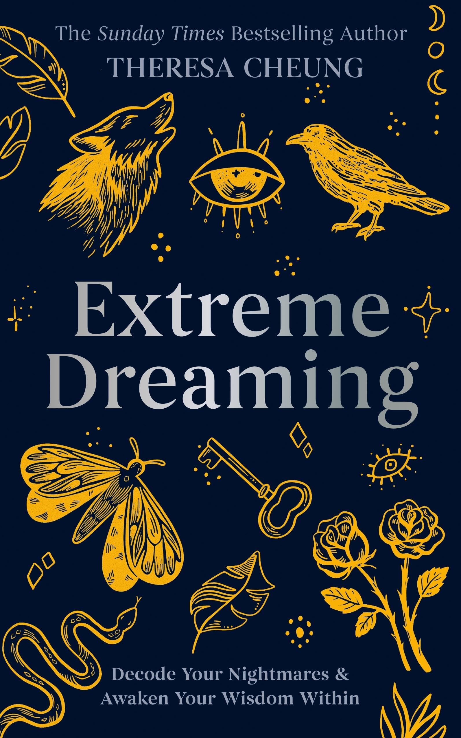 Extreme Dreaming: Decode Your Nightmares & Awaken Your Wisdom Within