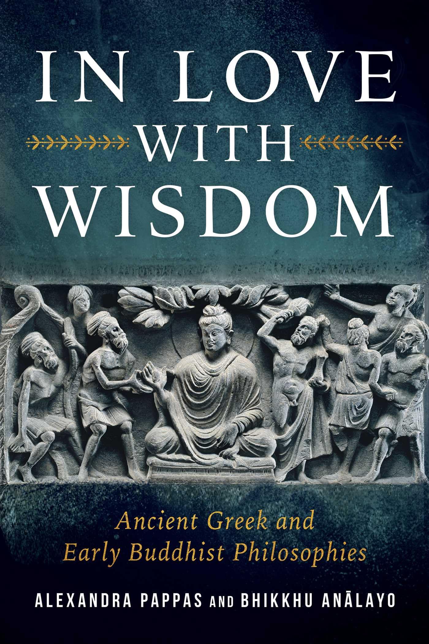 In Love with Wisdom: Ancient Greek and Early Buddhist Philosophies