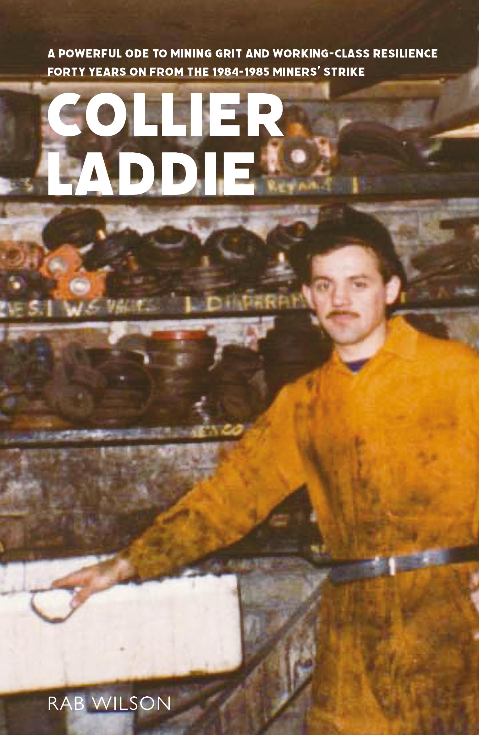 Collier Laddie: FORTY YEARS ON FROM the 1984-1985 Miners’ Strike - Shortlisted for the Scots Book o the Year at the Scots Language Awards 2024: Poetry on the Miners' Strike 40 Years On
