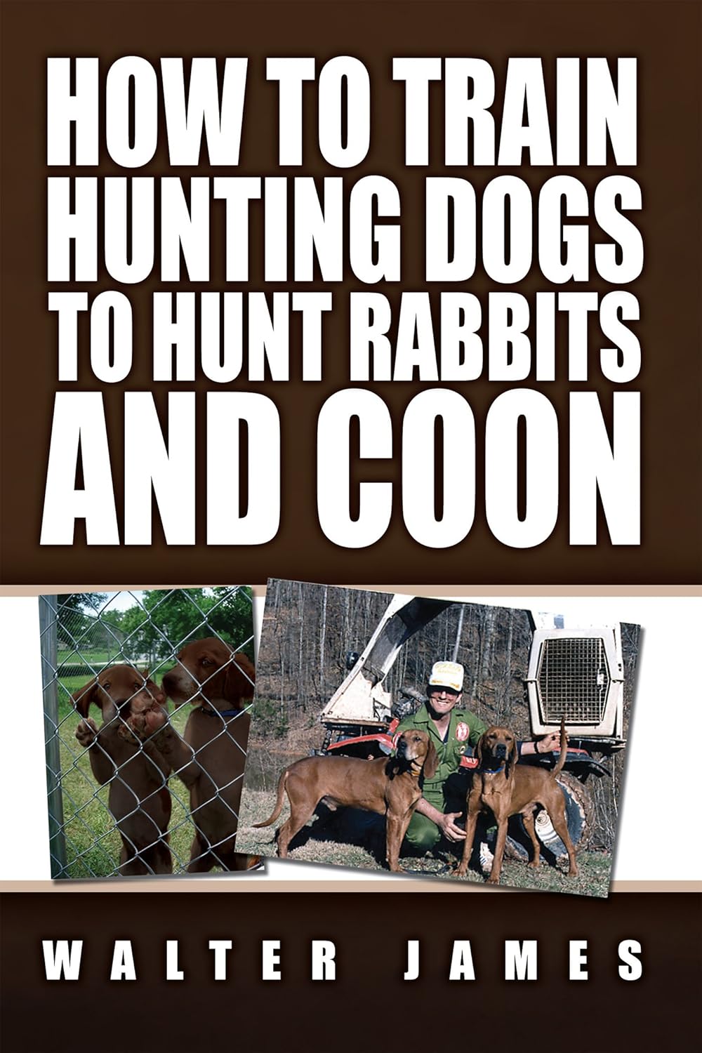 How to Train Hunting Dogs to Hunt Rabbits and Coon Kindle edition by