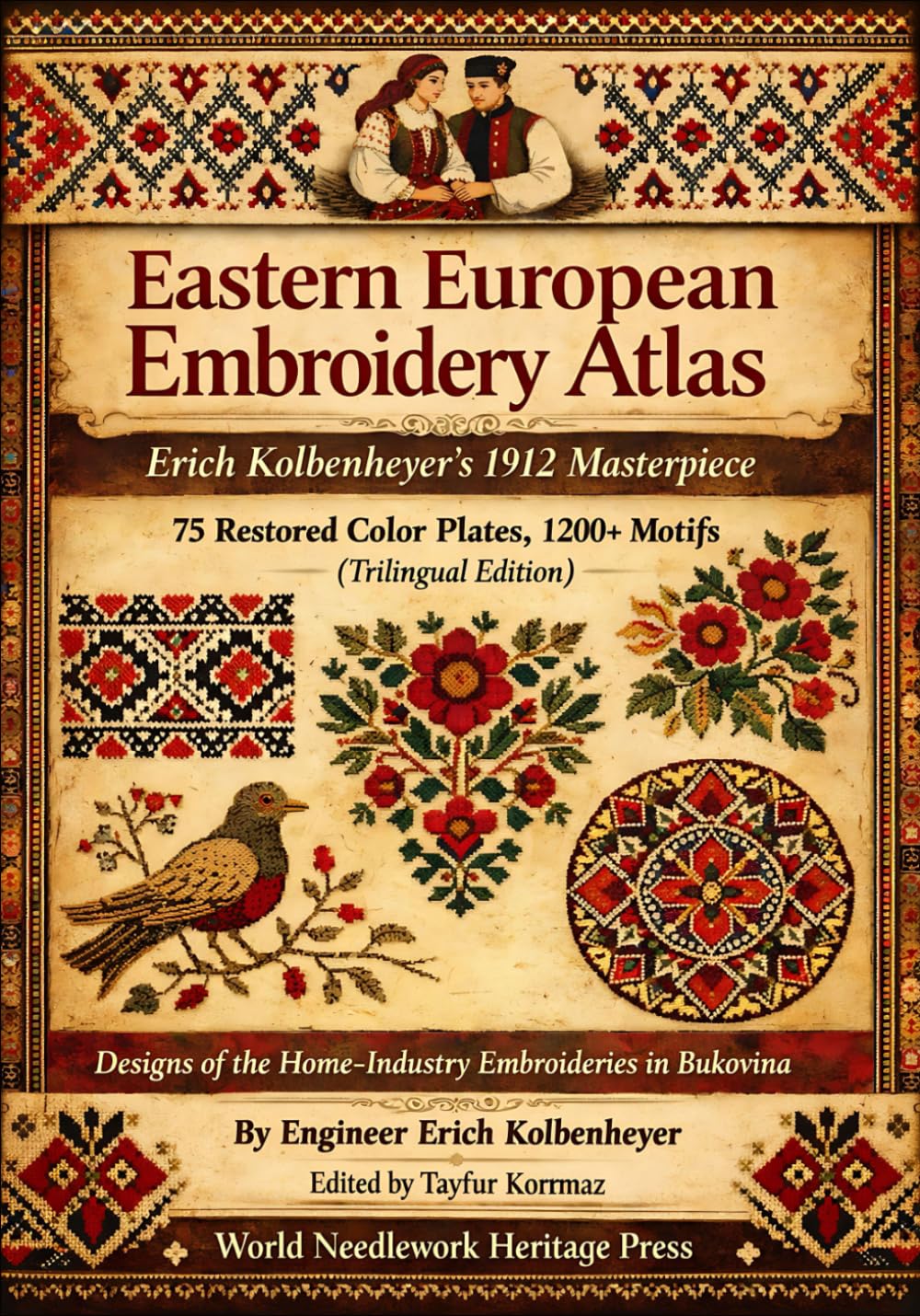 Eastern European Embroidery Atlas: Erich Kolbenheyer’s 1912 Masterpiece: 75 Restored Color Plates, 1200+ Motifs (Trilingual Edition) - (Designs of the ... Historical Textile Patterns and Ornaments)      Paperback – Large Print, February 16, 2026