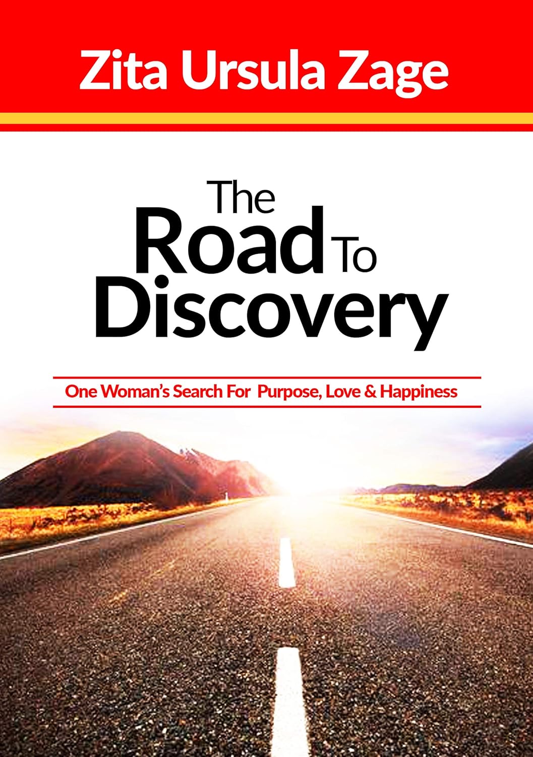 The Road to Discovery One Woman's Search for Love, Happiness and