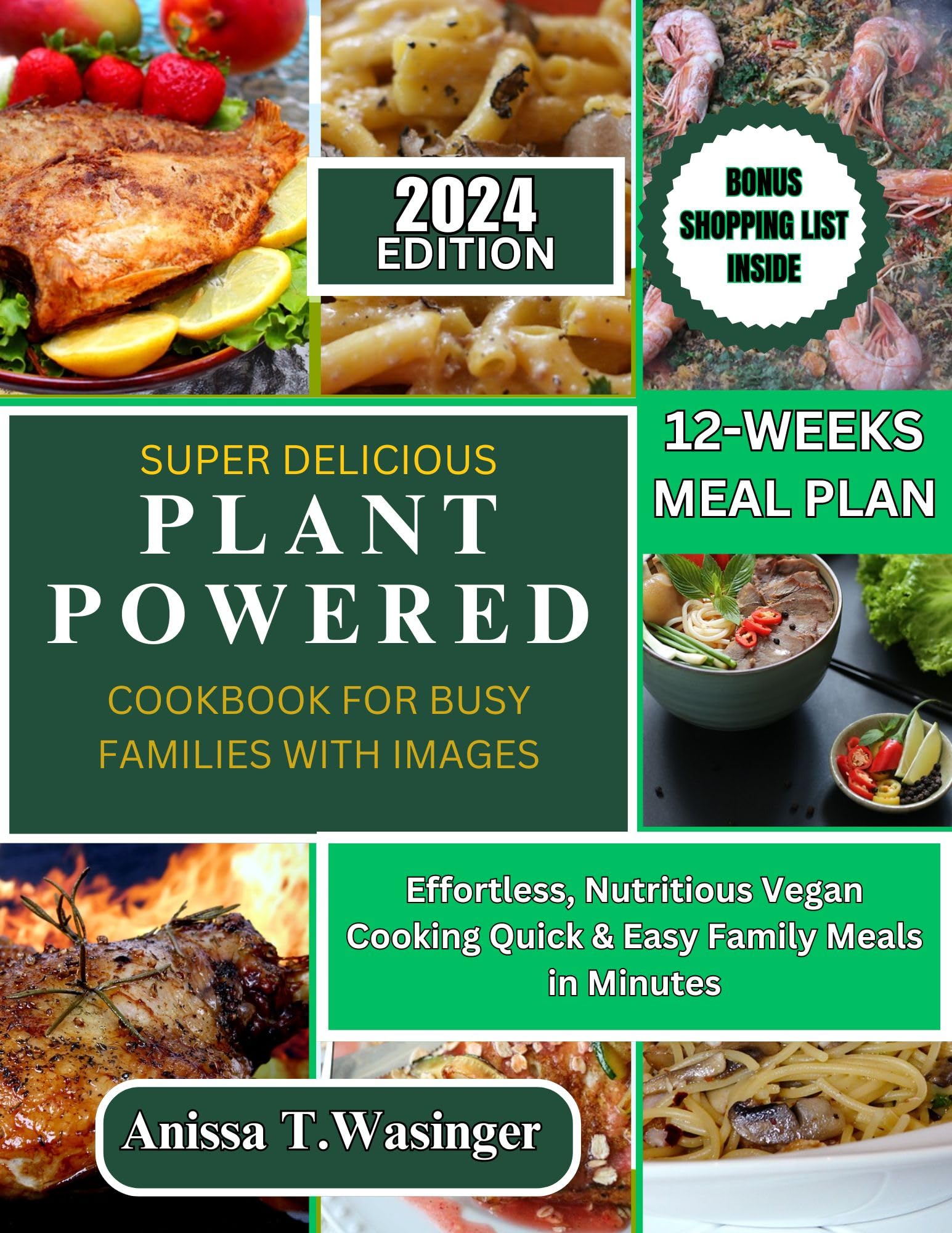 SUPER DELICIOUS PLANT-POWERED COOKBOOK FOR BUSY FAMILIES WITH IMAGES: Effortless, Nutritious Vegan Cooking Quick & Easy Family Meals in Minutes