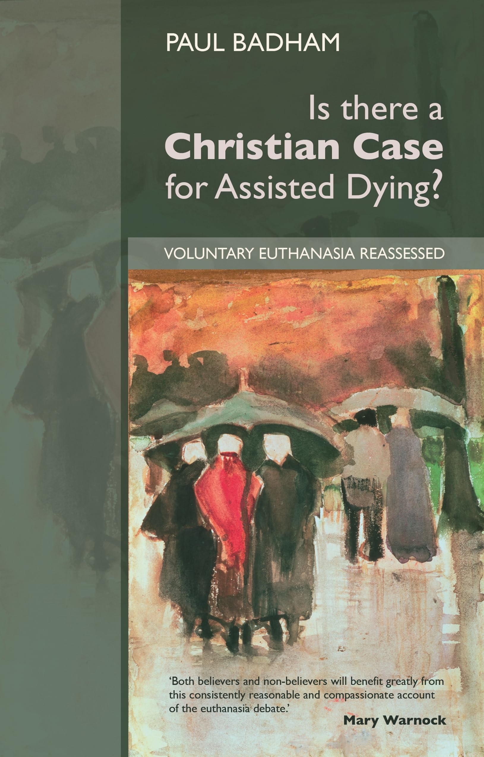 Is There A Christian Case for Assisted Dying?: Voluntary Euthanasia Reassessed