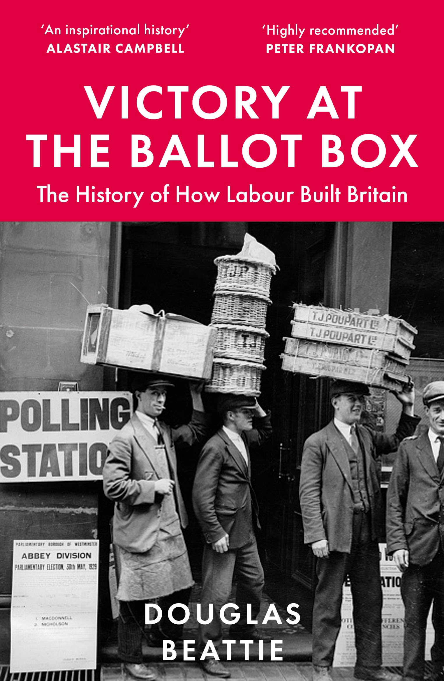 Victory at the Ballot Box: The History of How Labour Built Britain