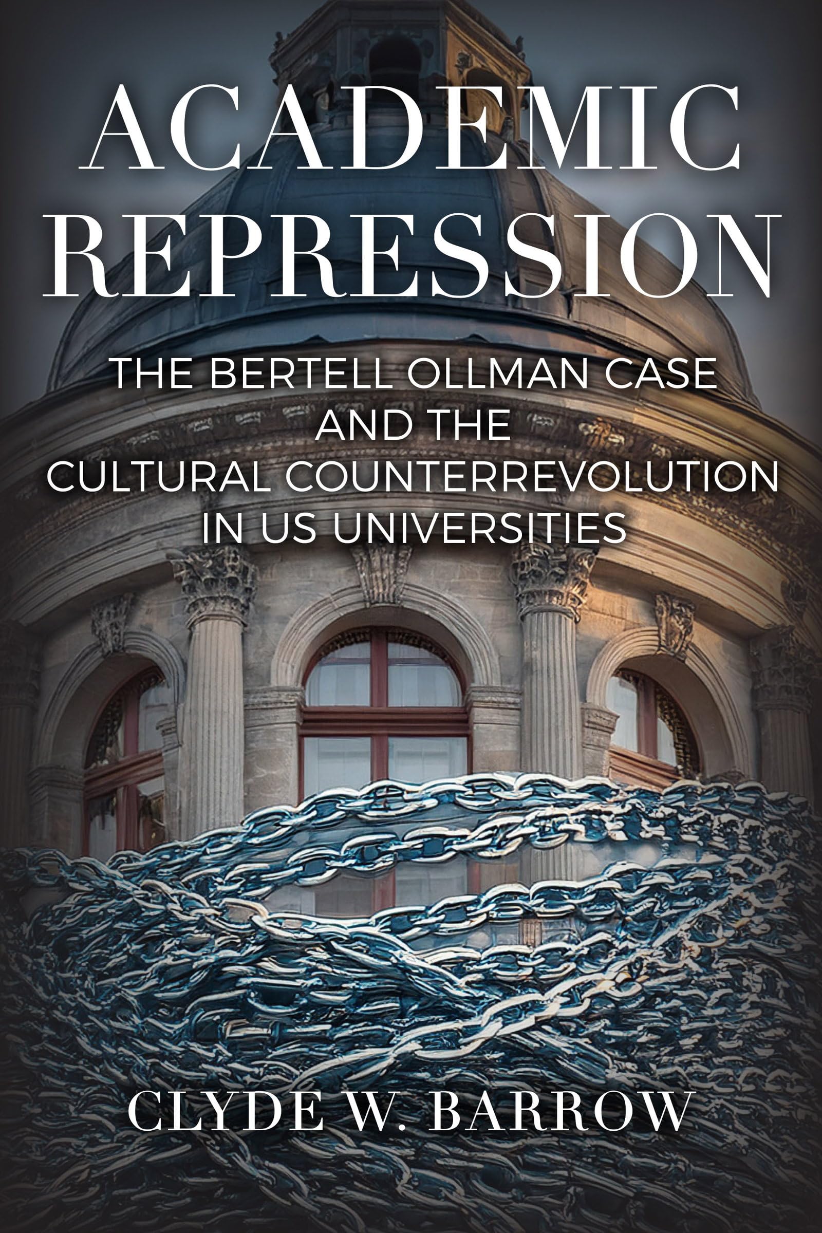 Academic Repression: The Bertell Ollman Case and the Cultural Counterrevolution in US Universities