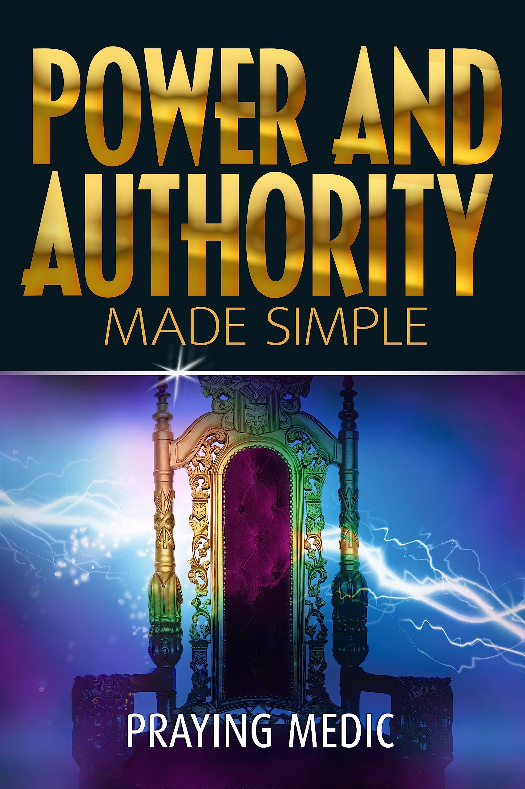 Power and Authority Made Simple (The Kingdom of God Made Simple)