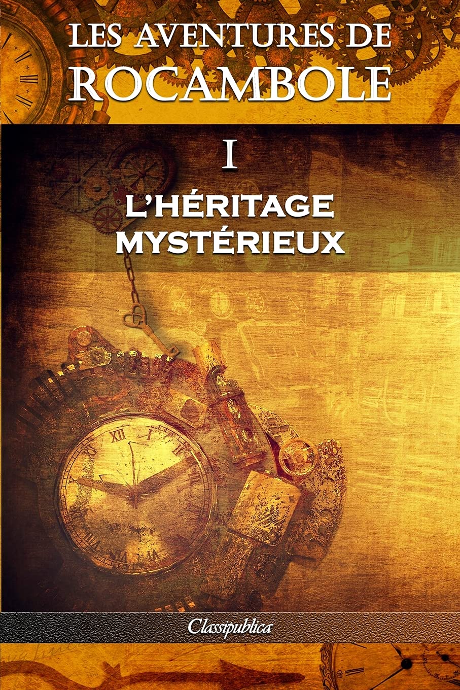 Les aventures de Rocambole I: L'Héritage mystérieux (Classipublica)