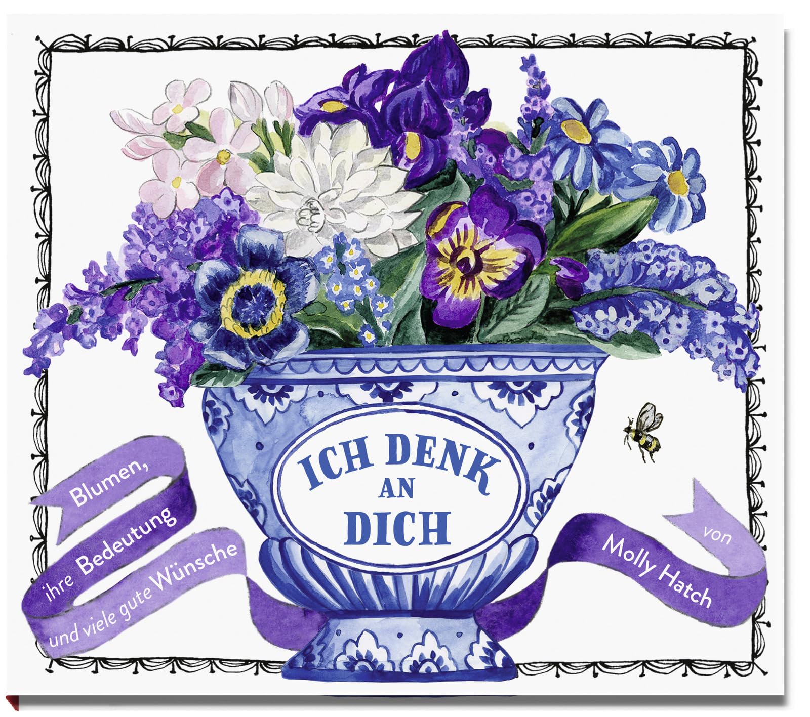 Ich denk an dich: Blumen, ihre Bedeutung und viele gute Wünsche
