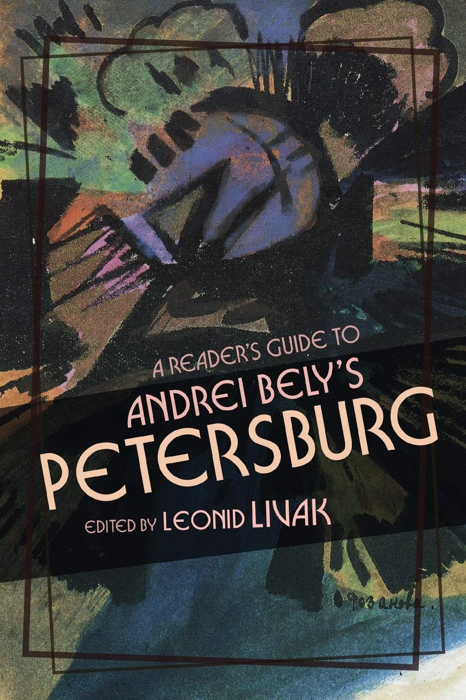 A Reader's Guide to Andrei Bely's ""Petersburg by Leonid Livak - 9780299319342