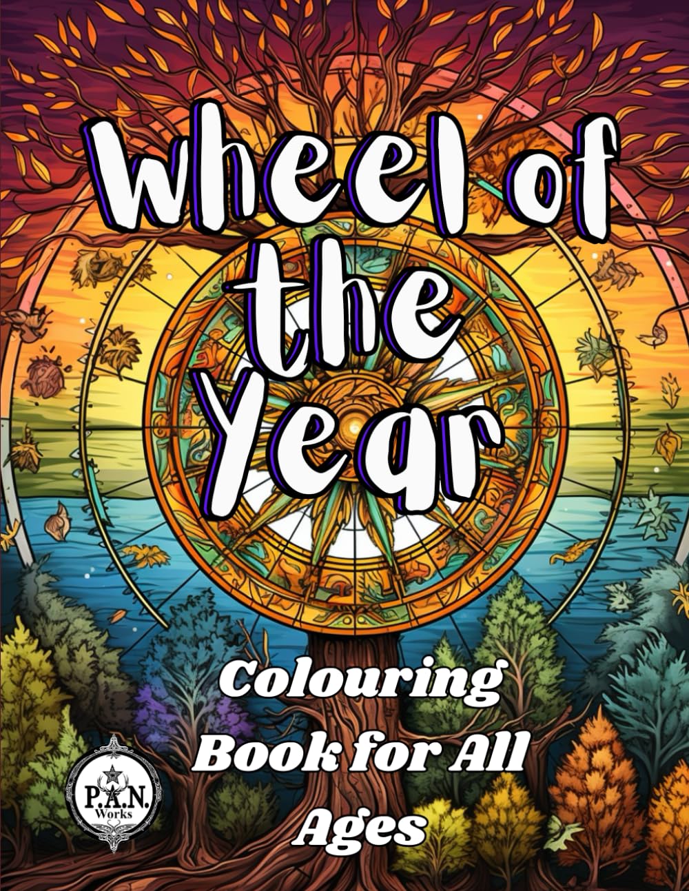 Wheel of the Year Colouring Book for All Ages: Seasonal book for all including Pagans, Wiccans and witches
