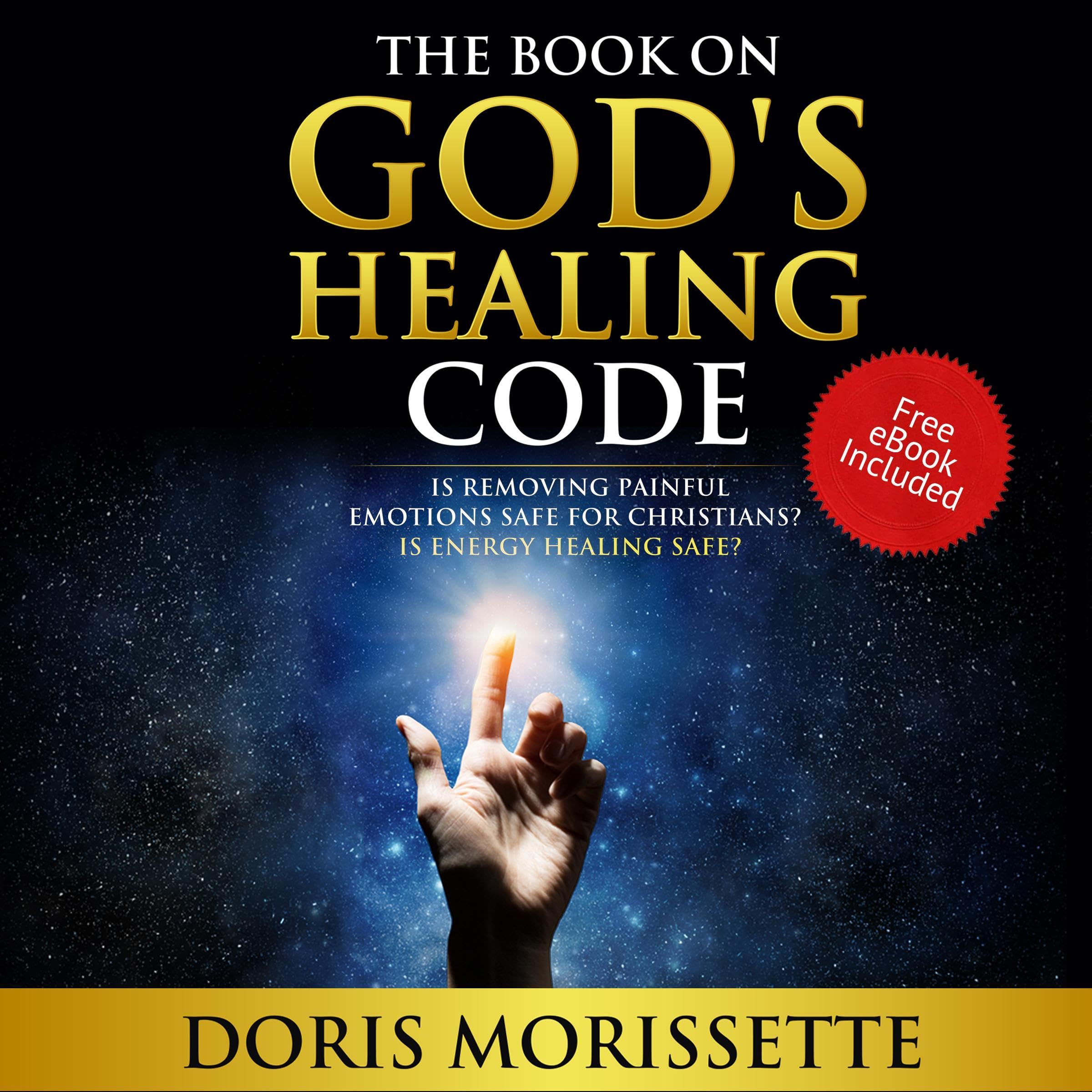 The Book on God’s Healing Code: Is Removing Painful Emotions Safe for Christians? Is Energy Healing Safe?