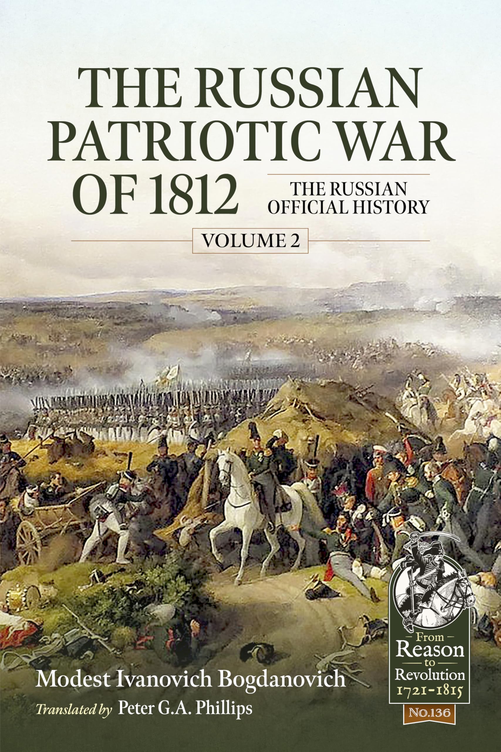 The Russian Patriotic War of 1812 Volume 2: The Russian Official History: 136 (From Reason to Revolution 1721-1815)
