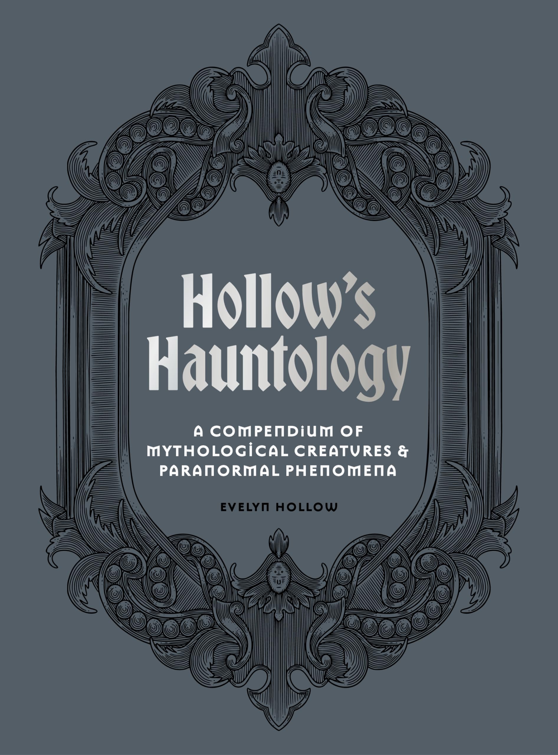 Hollow's Hauntology: A compendium of mythological creatures and paranormal phenomena