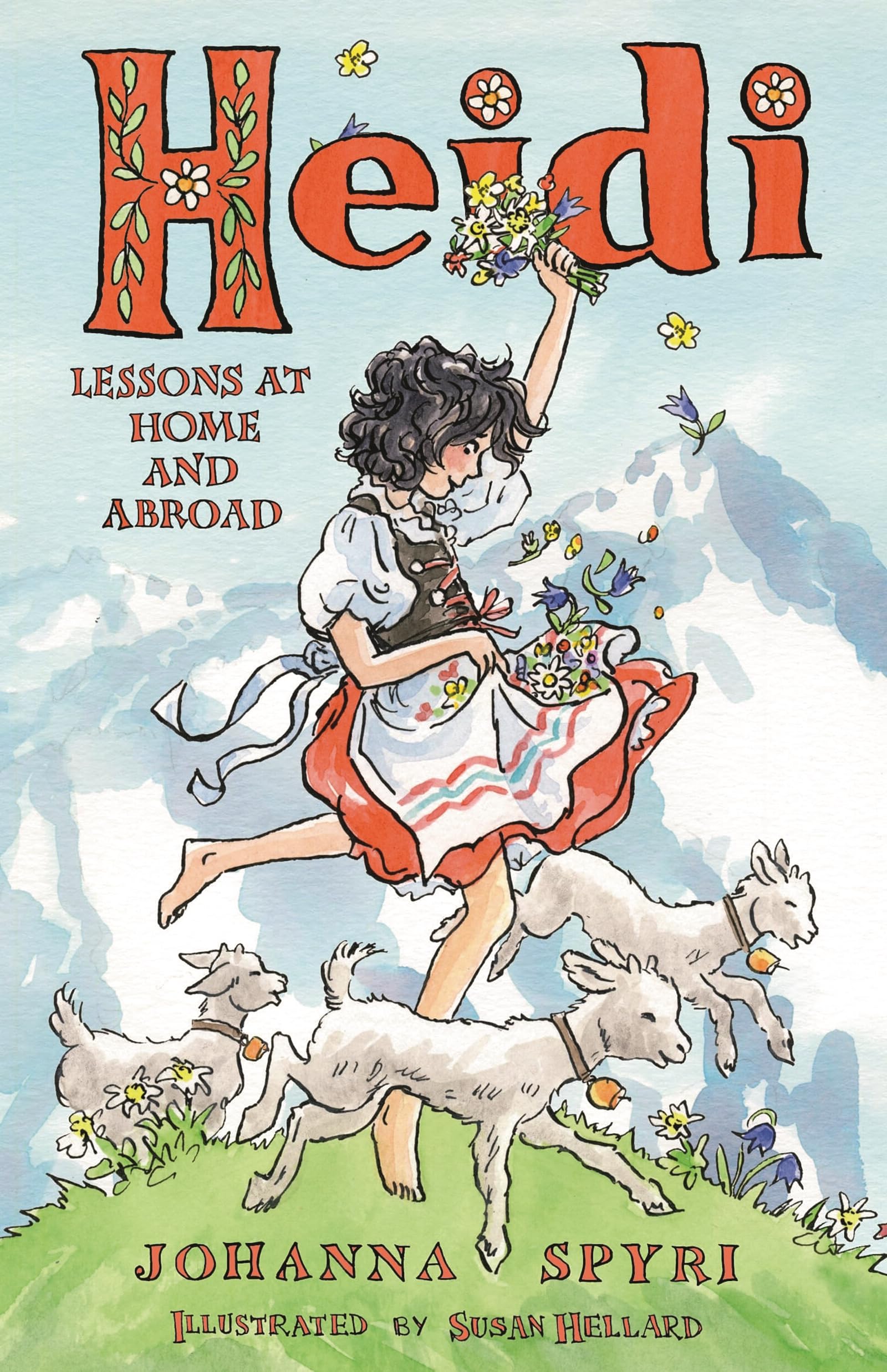Heidi: Lessons at Home and Abroad - New Translation (Alma Junior Classics): Brand-new, unabridged translation by Peter James Bowman, with charming illustrations by Susan Hellard.