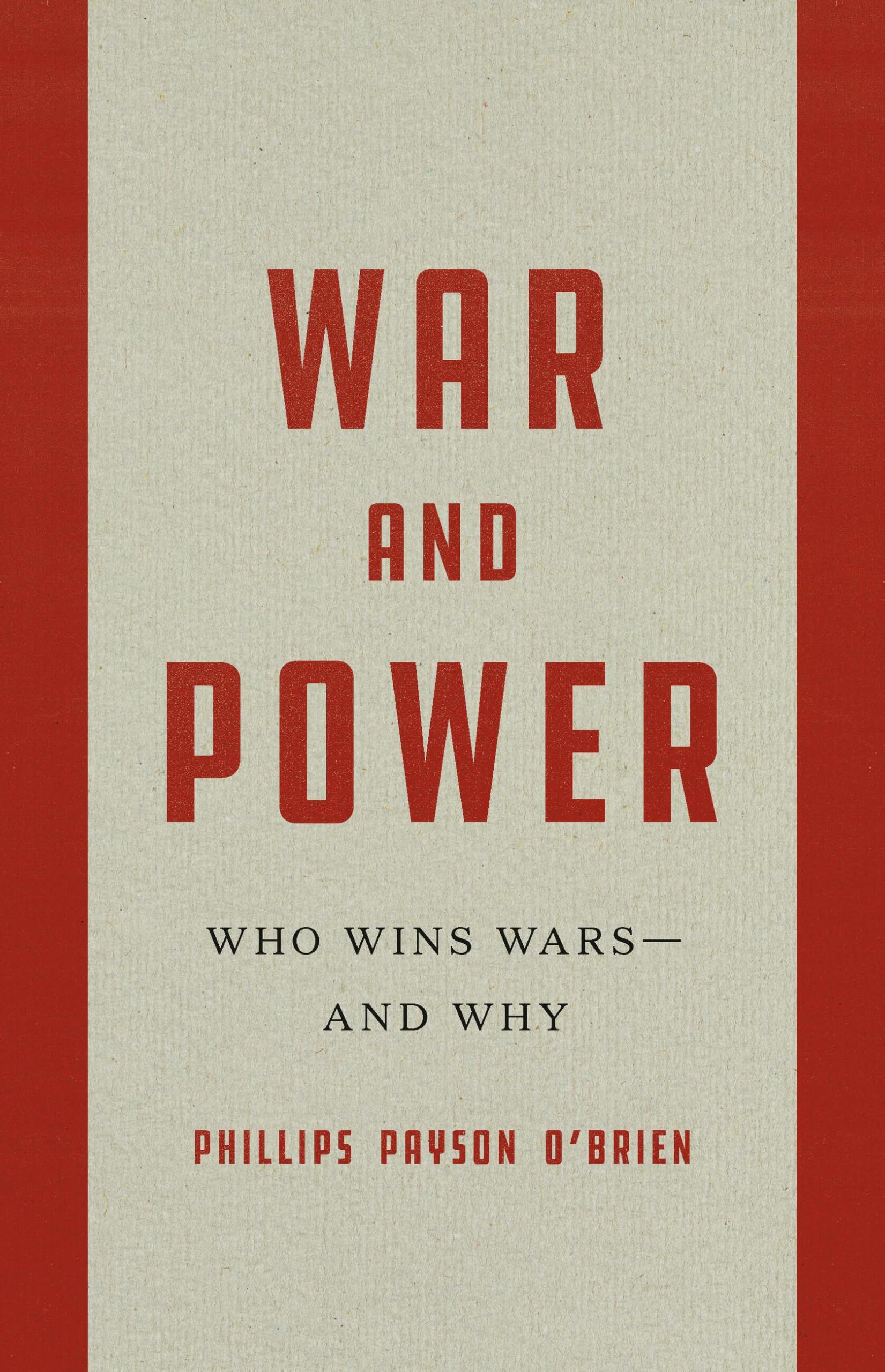 War and Power: Who Wins Wars—and Why