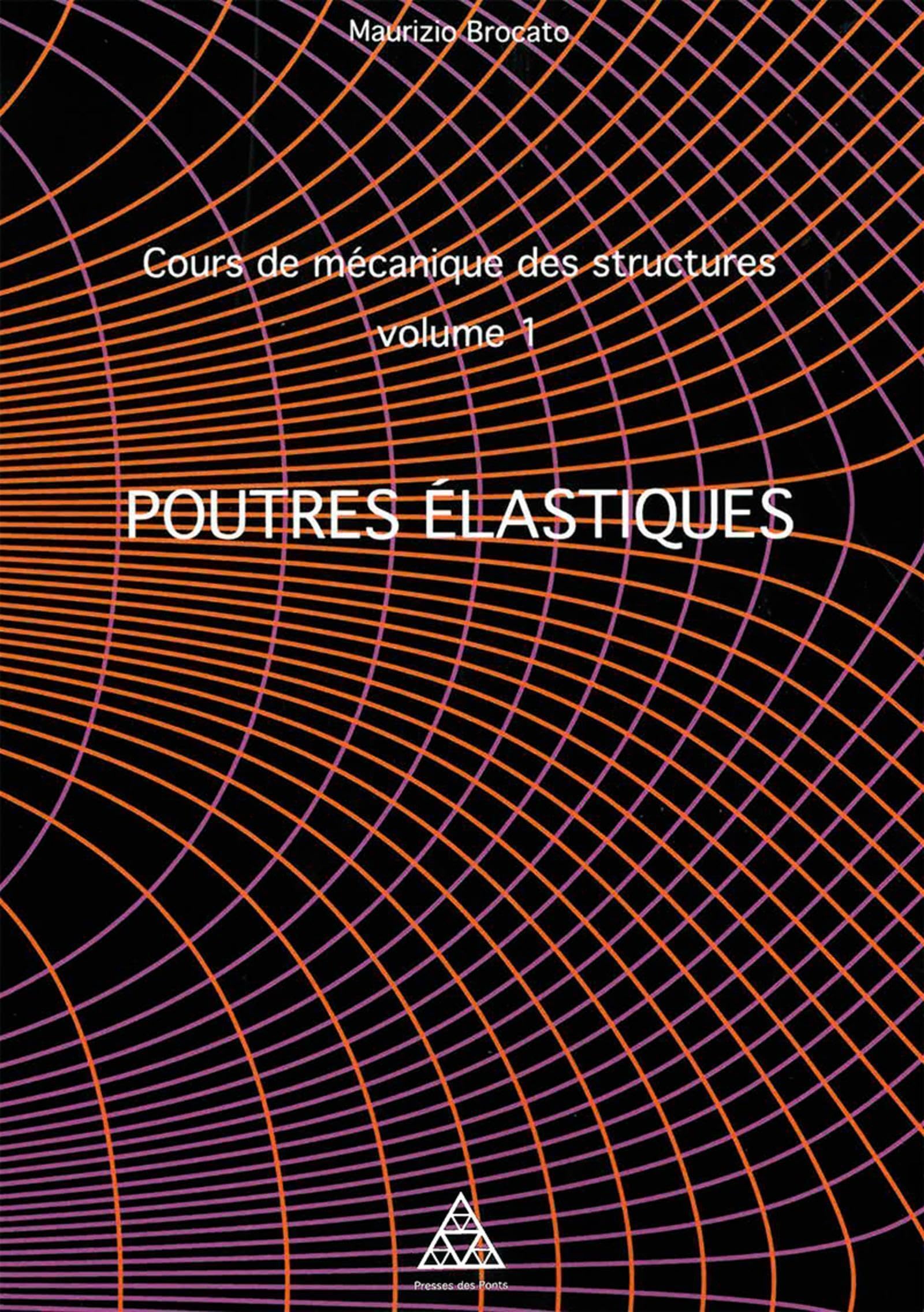Cours de mécanique des structures volume 1: Poutres élastiques
