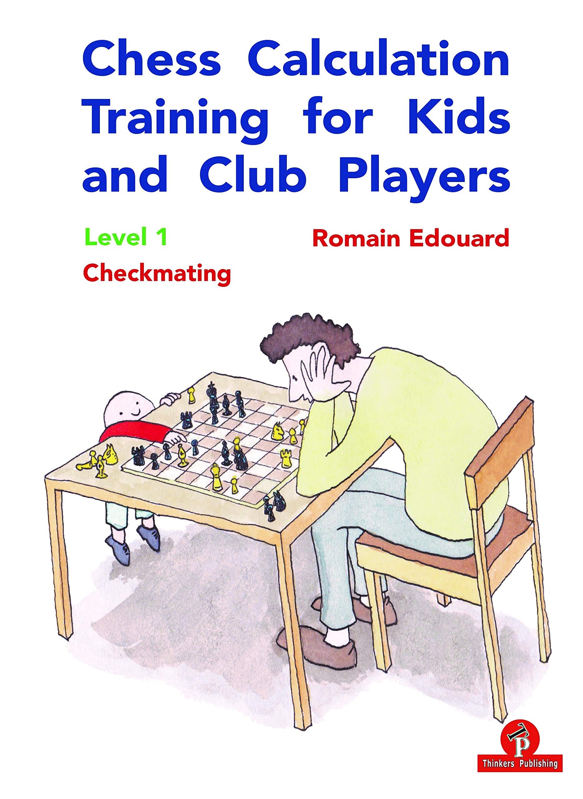 Chess Calculation Training for Kids and Club Players: Level 1 Checkmating Paperback – March 19, 2020