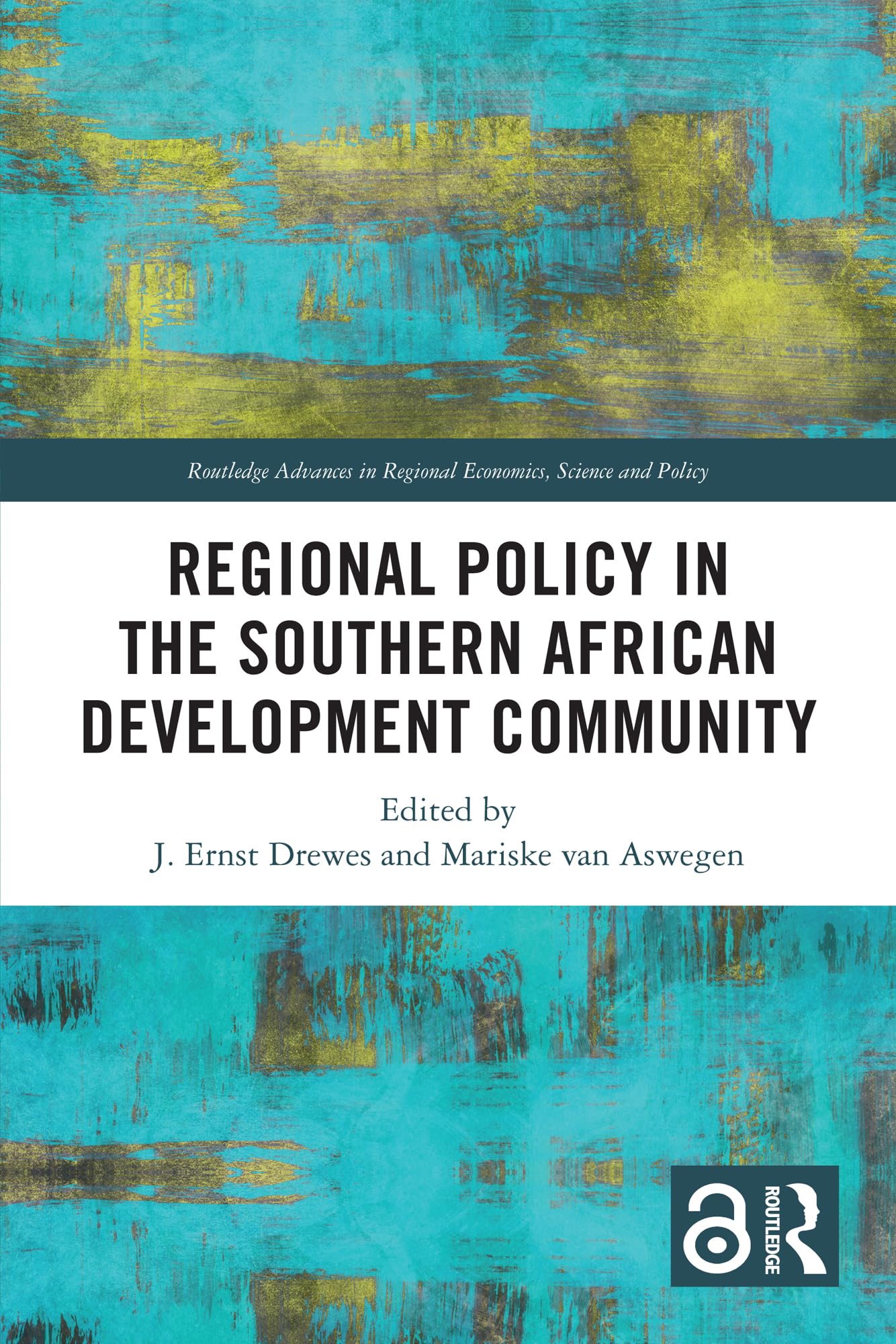 Regional Policy in the Southern African Development Community (Routledge Advances in Regional Economics, Science and Policy)