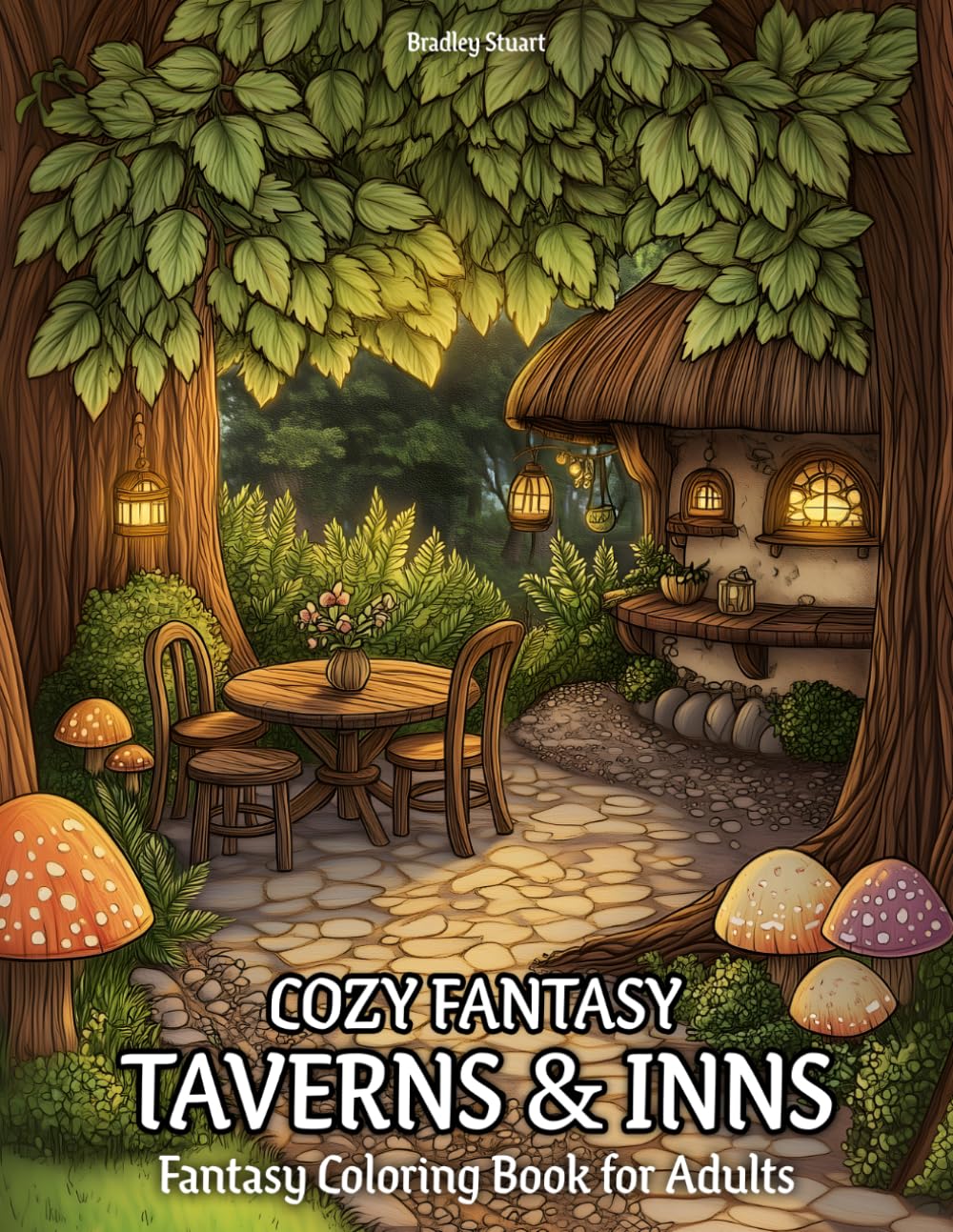 Cozy Fantasy Taverns & Inns: Fantasy Coloring Book for Adults with Magical Inns, Cozy Tavern Rooms, Adventurer Guild Halls, Hearthside Feasts, and Enchanted Hideaways