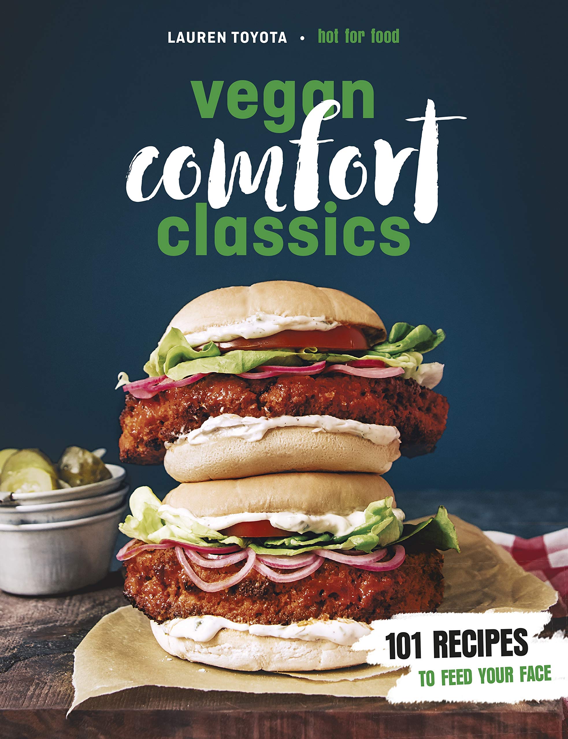 Ebury Press Vegan Comfort Classics: 101 Recipes to Feed Your Face