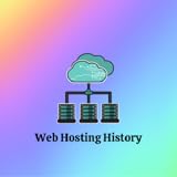 Web Hosting History Web Hosting History