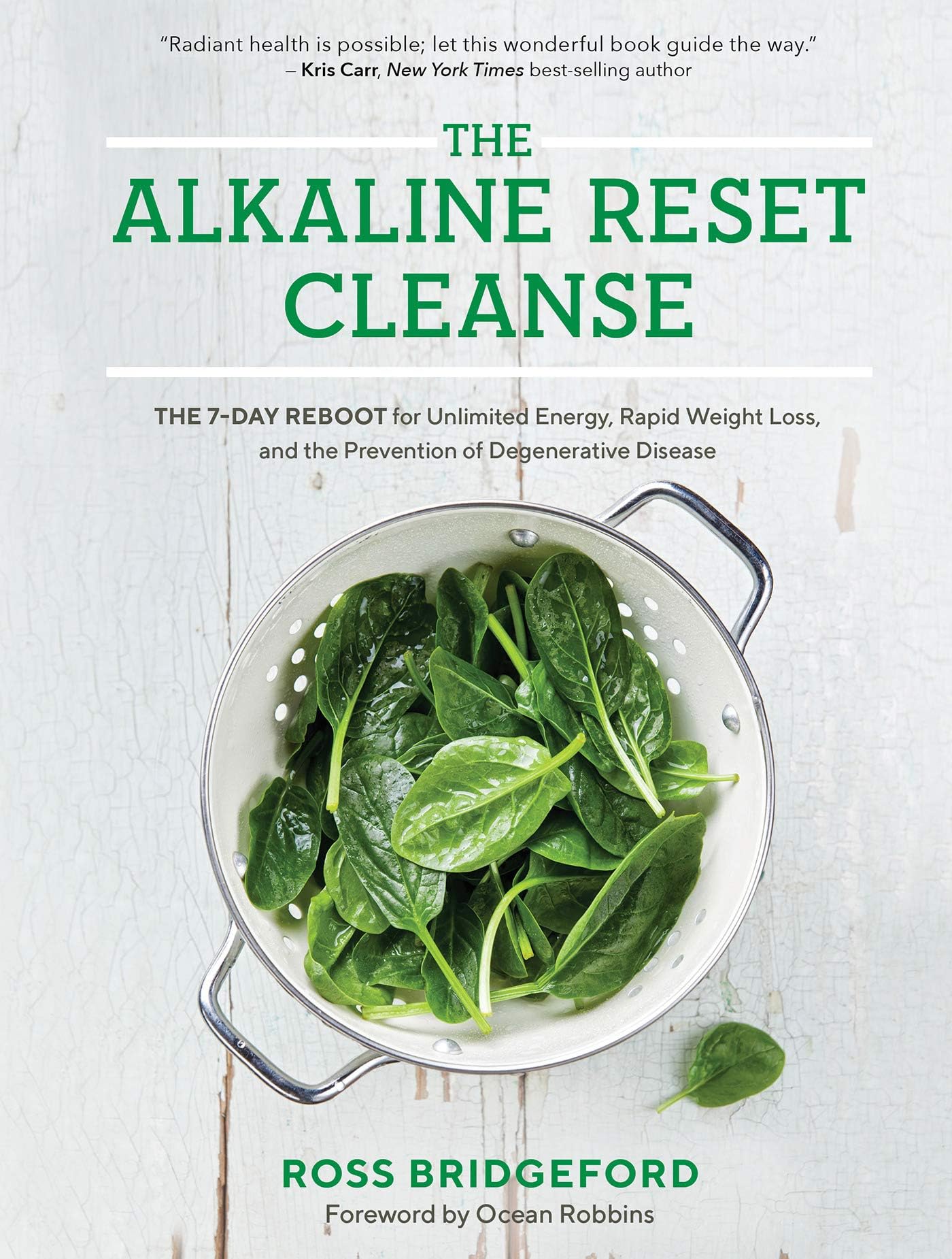 The Alkaline Reset Cleanse: The 7-Day Reboot for Unlimited Energy, Rapid Weight Loss, and the Prevention of Degenerative Disease Kindle Edition